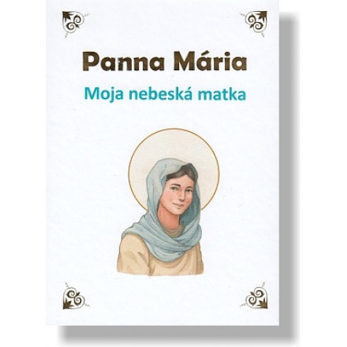Panna Mária / Moja nebeská matka